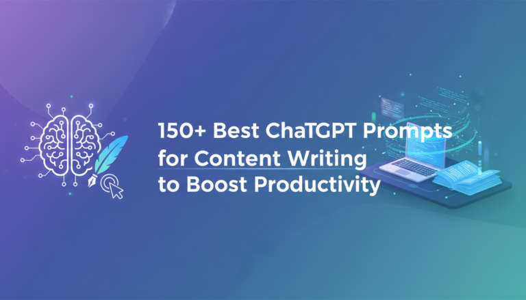 150+ Best ChatGPT Prompts for Content Writing to Boost Productivity