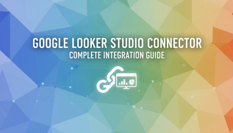 Google Looker Studio Connector: Complete Integration Guide