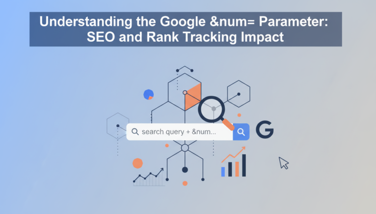 Understanding the Google &num= Parameter: SEO and Rank Tracking Impact