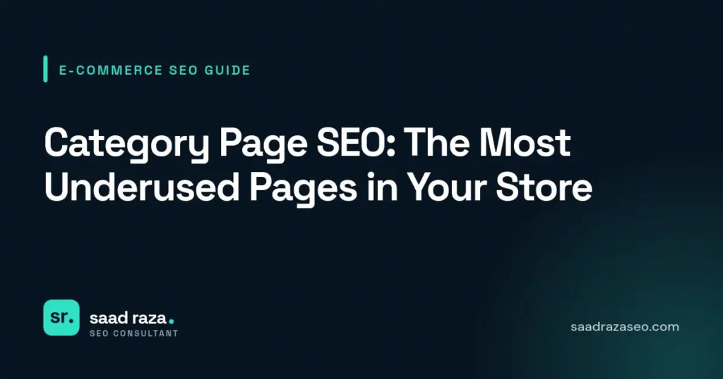 Cover graphic for the e-commerce SEO guide "Category Page SEO: The Most Underused Pages in Your Store" by Saad Raza SEO