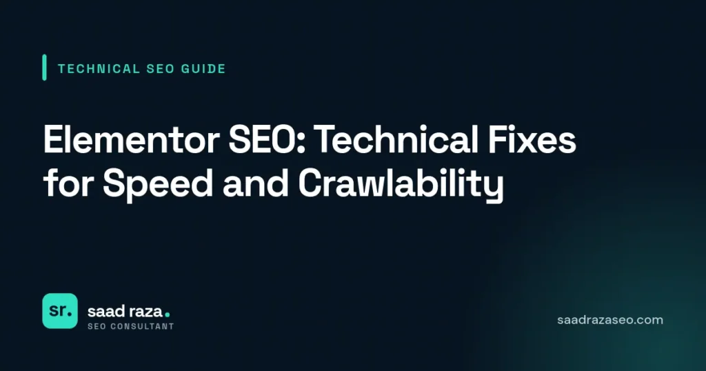 Cover graphic for the technical SEO guide "Elementor SEO: Technical Fixes for Speed and Crawlability" by Saad Raza SEO