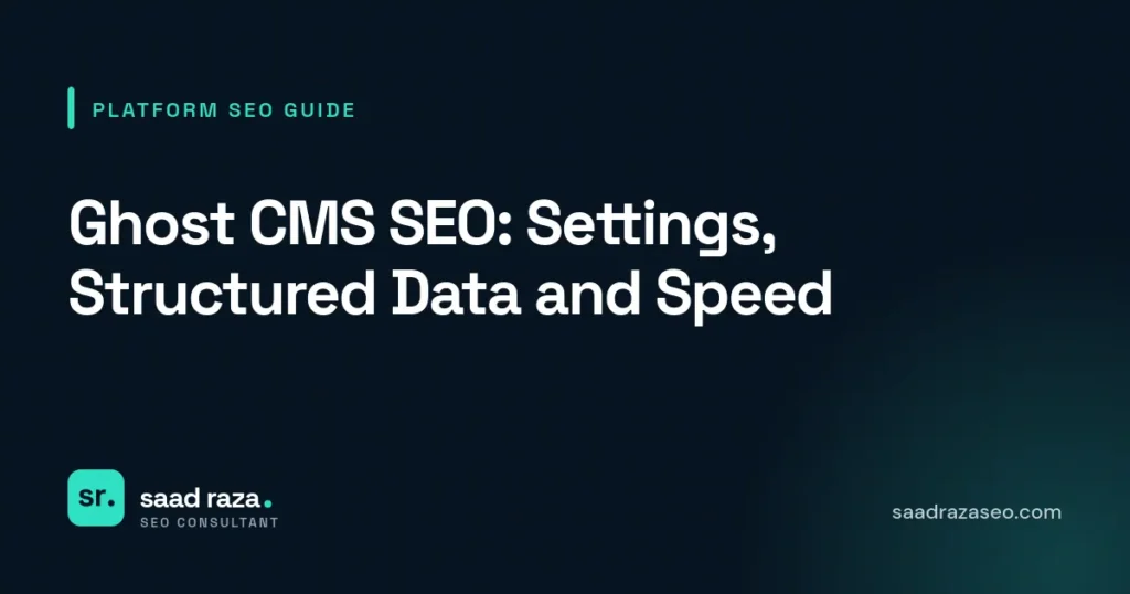 Cover graphic for the platform SEO guide "Ghost CMS SEO: Settings, Structured Data and Speed" by Saad Raza SEO