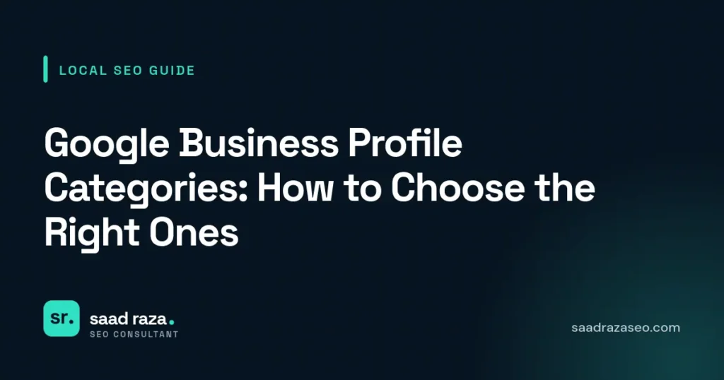 Cover graphic for the local SEO guide "Google Business Profile Categories: How to Choose the Right Ones" by Saad Raza SEO