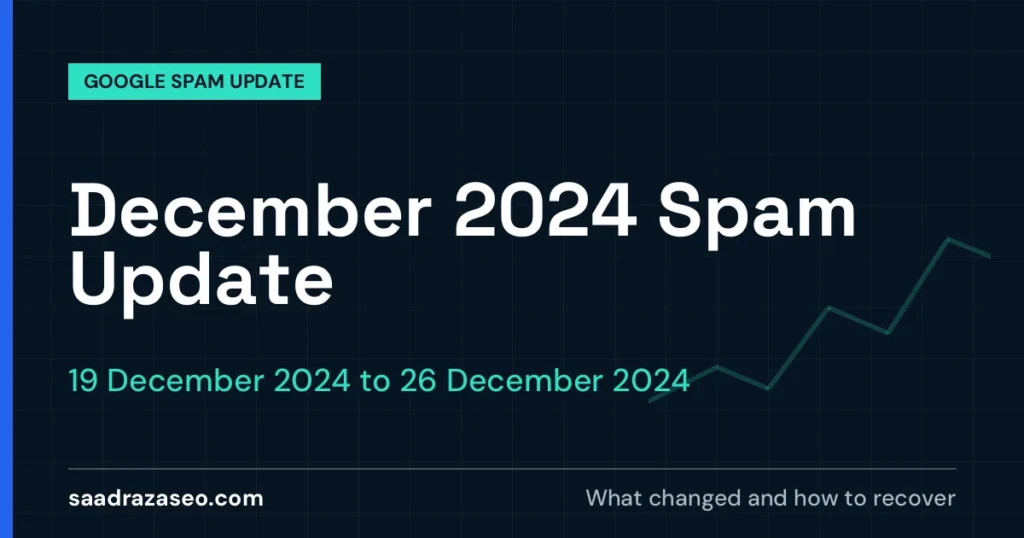 Google December 2024 Spam Update, 19 December 2024 to 26 December 2024: what changed and how to recover