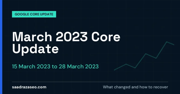 Google March 2023 Core Update, 15 March 2023 to 28 March 2023: what changed and how to recover