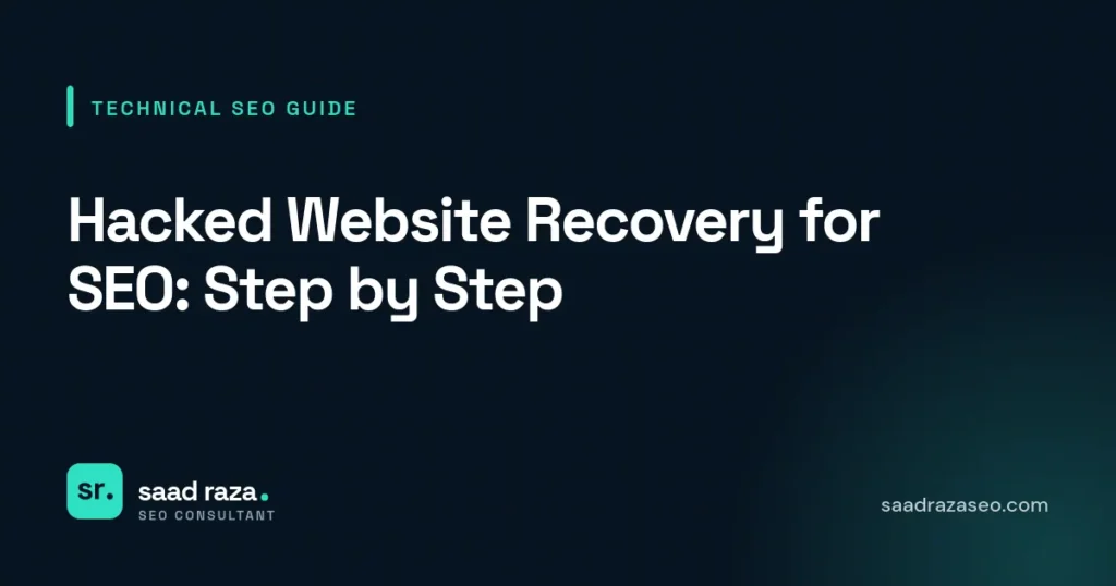 Cover graphic for the technical SEO guide "Hacked Website Recovery for SEO: Step by Step" by Saad Raza SEO