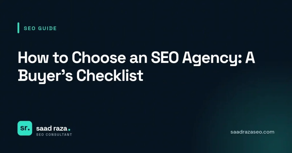 Cover graphic for the SEO guide "How to Choose an SEO Agency: A Buyer’s Checklist" by Saad Raza SEO