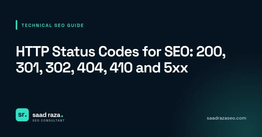 Cover graphic for the technical SEO guide "HTTP Status Codes for SEO: 200, 301, 302, 404, 410 and 5xx" by Saad Raza SEO