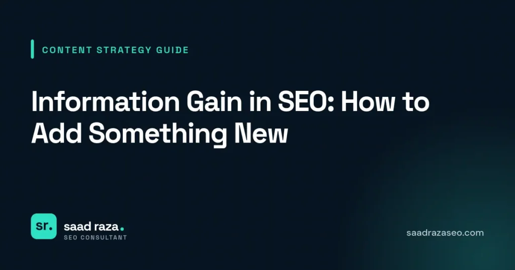 Cover graphic for the content strategy guide "Information Gain in SEO: How to Add Something New" by Saad Raza SEO