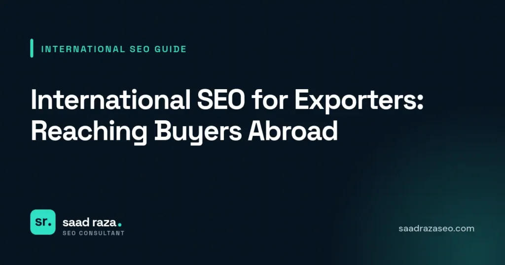 Cover graphic for the international SEO guide "International SEO for Exporters: Reaching Buyers Abroad" by Saad Raza SEO