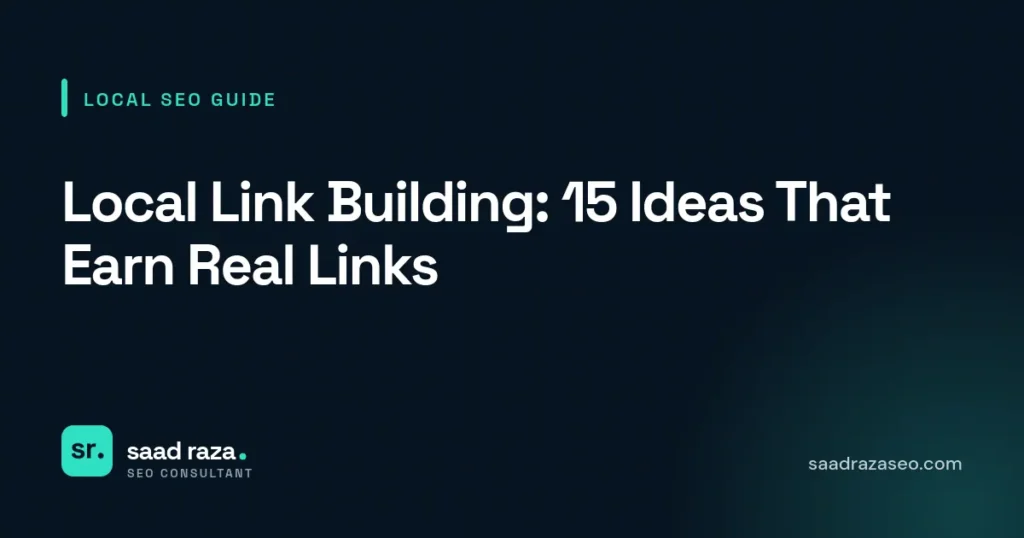 Cover graphic for the local SEO guide "Local Link Building: 15 Ideas That Earn Real Links" by Saad Raza SEO