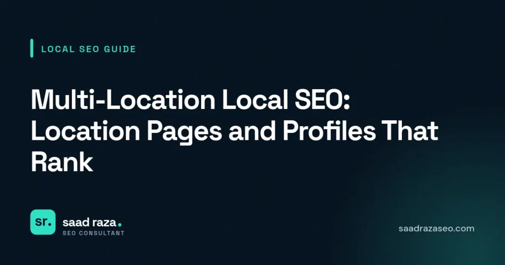 Cover graphic for the local SEO guide "Multi-Location Local SEO: Location Pages and Profiles That Rank" by Saad Raza SEO