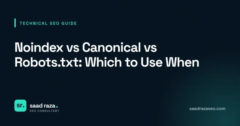Cover graphic for the technical SEO guide "Noindex vs Canonical vs Robots.txt: Which to Use When" by Saad Raza SEO