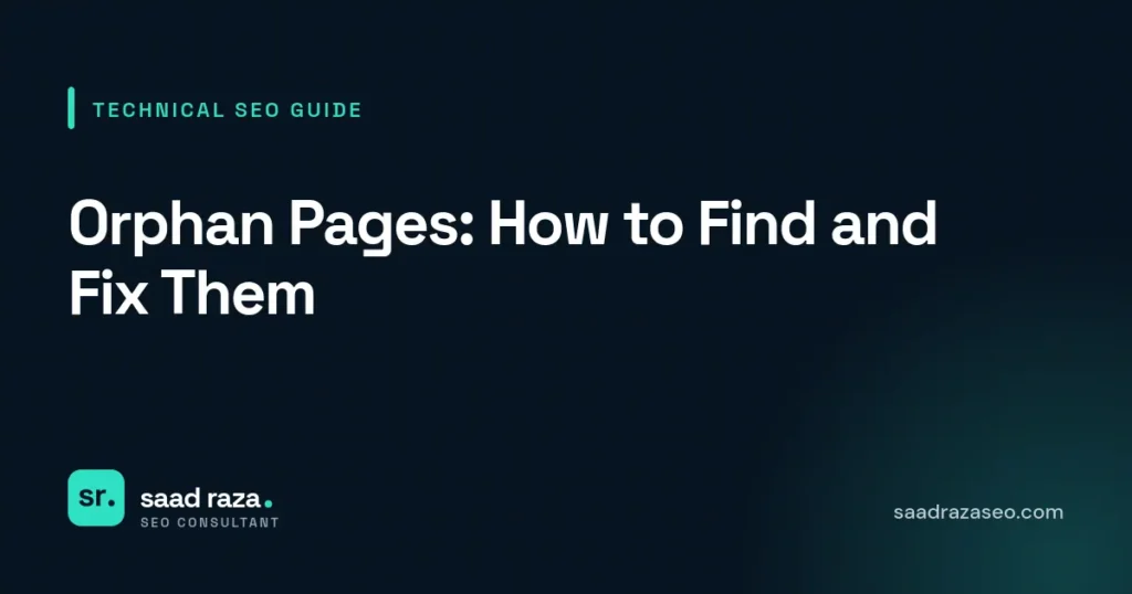Cover graphic for the technical SEO guide "Orphan Pages: How to Find and Fix Them" by Saad Raza SEO