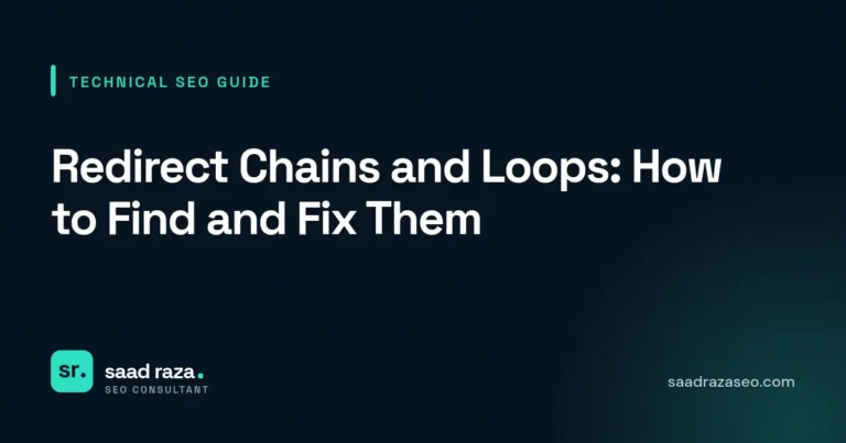 Cover graphic for the technical SEO guide "Redirect Chains and Loops: How to Find and Fix Them" by Saad Raza SEO