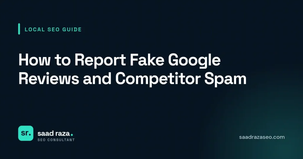 Cover graphic for the local SEO guide "How to Report Fake Google Reviews and Competitor Spam" by Saad Raza SEO