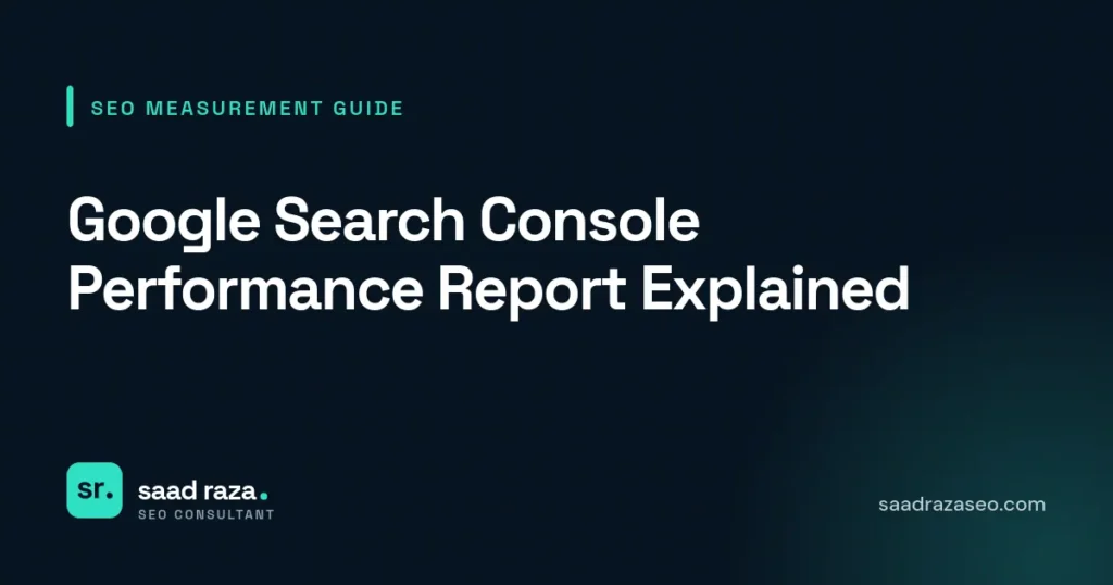 Cover graphic for the SEO measurement guide "Google Search Console Performance Report Explained" by Saad Raza SEO
