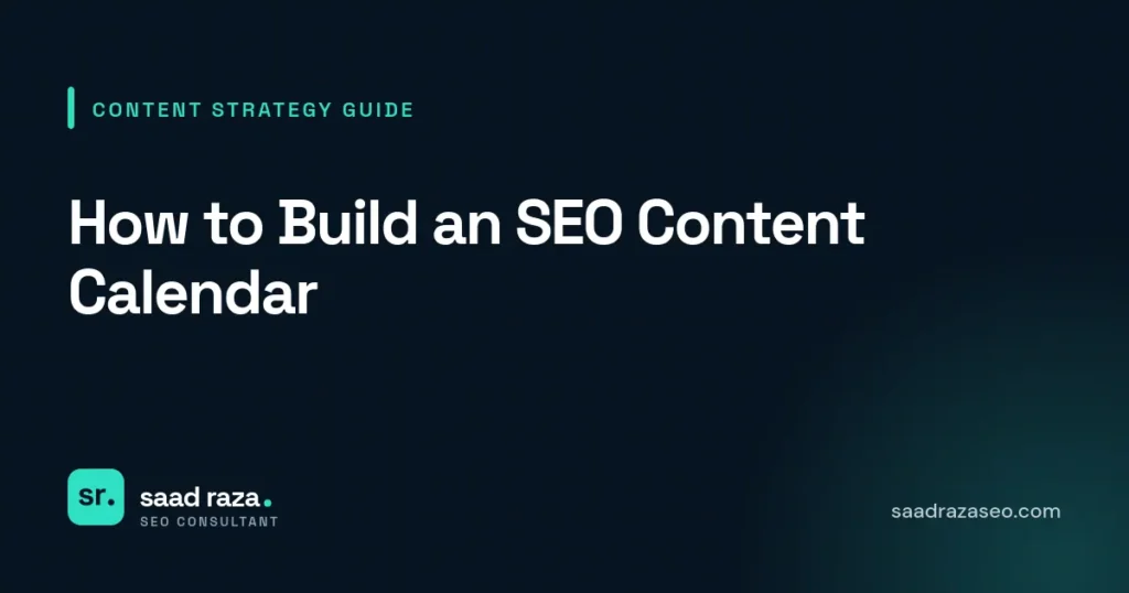 Cover graphic for the content strategy guide "How to Build an SEO Content Calendar" by Saad Raza SEO