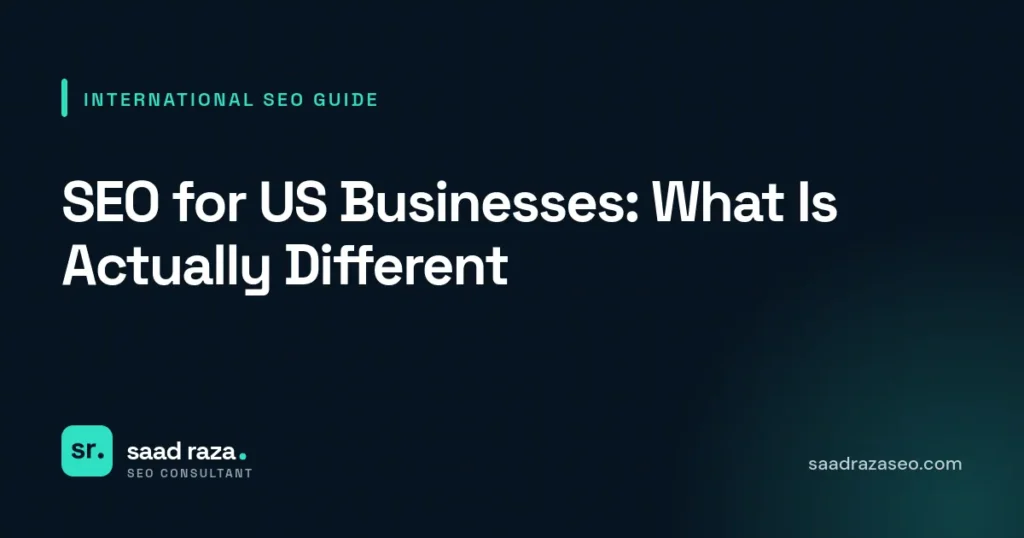 Cover graphic for the international SEO guide "SEO for US Businesses: What Is Actually Different" by Saad Raza SEO