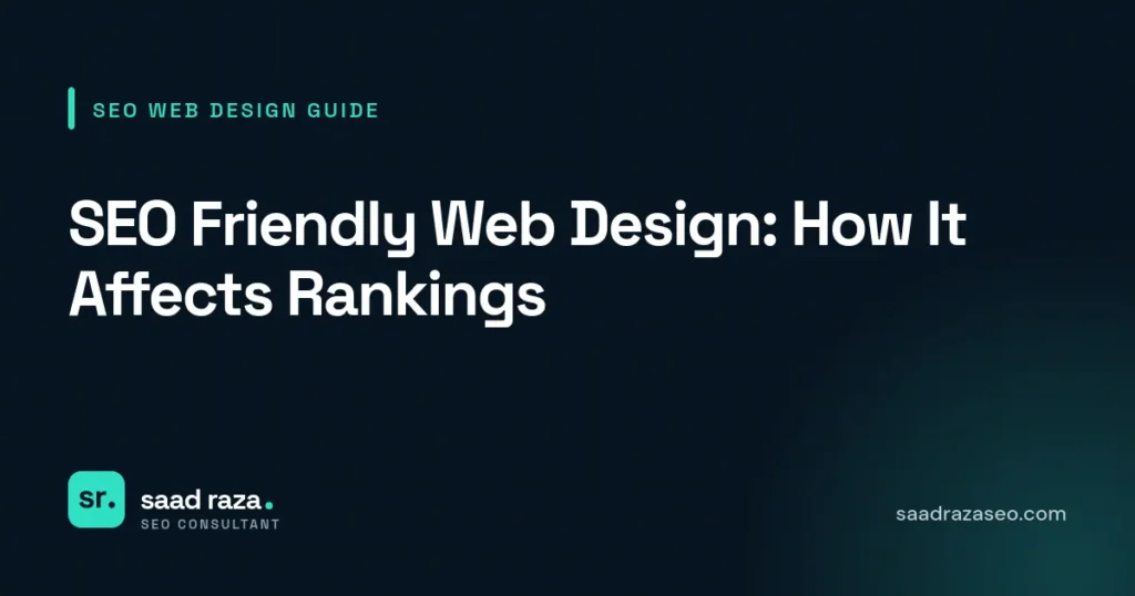 Cover graphic for the SEO web design guide "SEO Friendly Web Design: How It Affects Rankings" by Saad Raza SEO