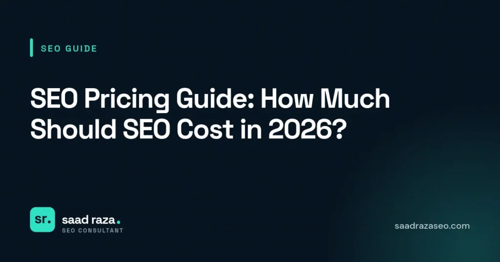 Cover graphic for the SEO guide "SEO Pricing Guide: How Much Should SEO Cost in 2026?" by Saad Raza SEO