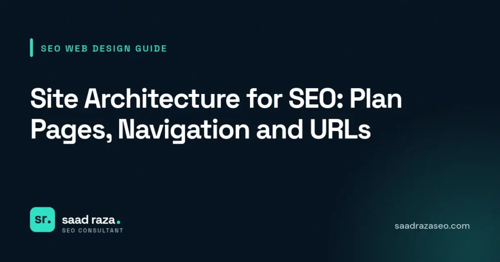 Cover graphic for the SEO web design guide "Site Architecture for SEO: Plan Pages, Navigation and URLs" by Saad Raza SEO
