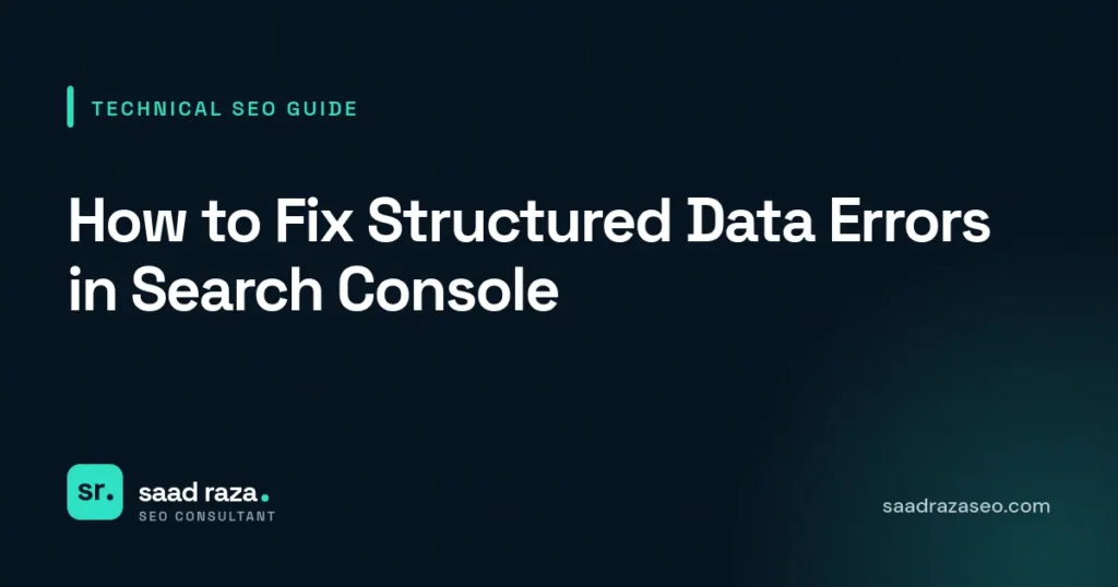 Cover graphic for the technical SEO guide "How to Fix Structured Data Errors in Search Console" by Saad Raza SEO