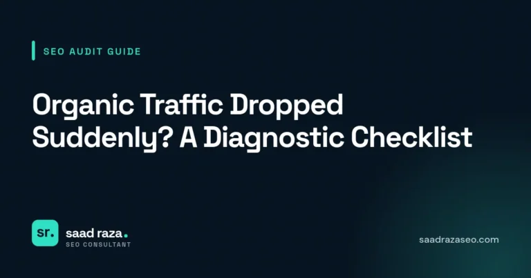 Cover graphic for the SEO audit guide "Organic Traffic Dropped Suddenly? A Diagnostic Checklist" by Saad Raza SEO