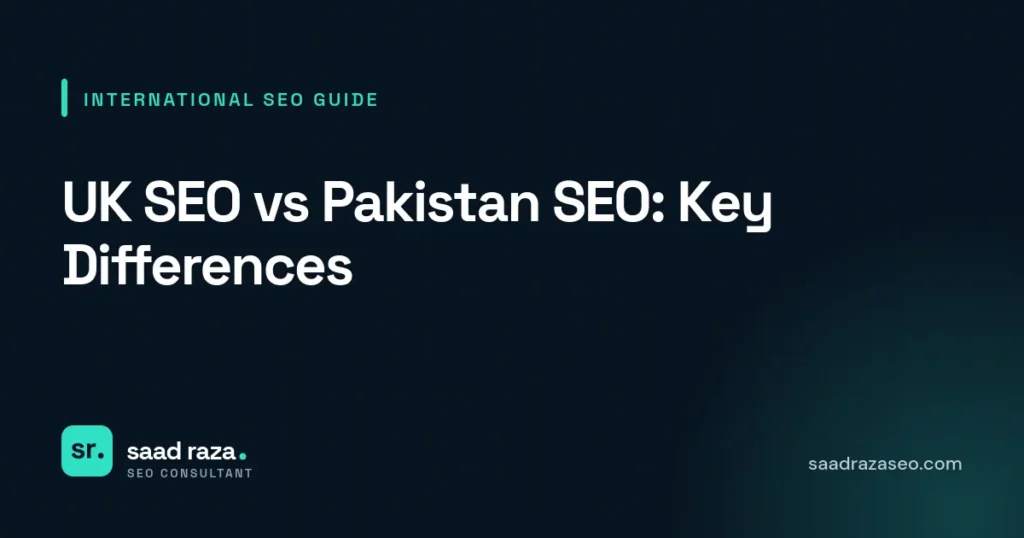 Cover graphic for the international SEO guide "UK SEO vs Pakistan SEO: Key Differences" by Saad Raza SEO