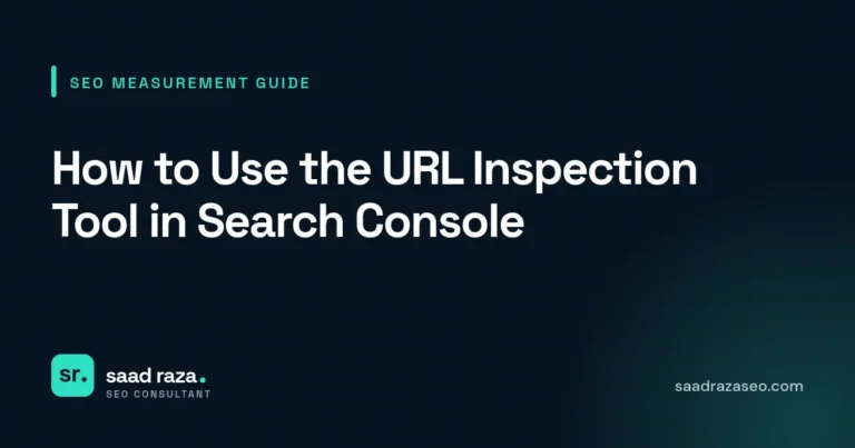 Cover graphic for the SEO measurement guide "How to Use the URL Inspection Tool in Search Console" by Saad Raza SEO