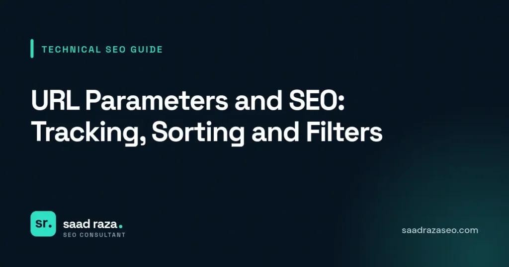 Cover graphic for the technical SEO guide "URL Parameters and SEO: Tracking, Sorting and Filters" by Saad Raza SEO