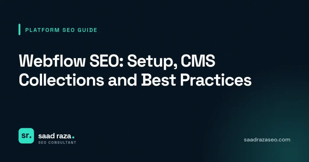 Cover graphic for the platform SEO guide "Webflow SEO: Setup, CMS Collections and Best Practices" by Saad Raza SEO