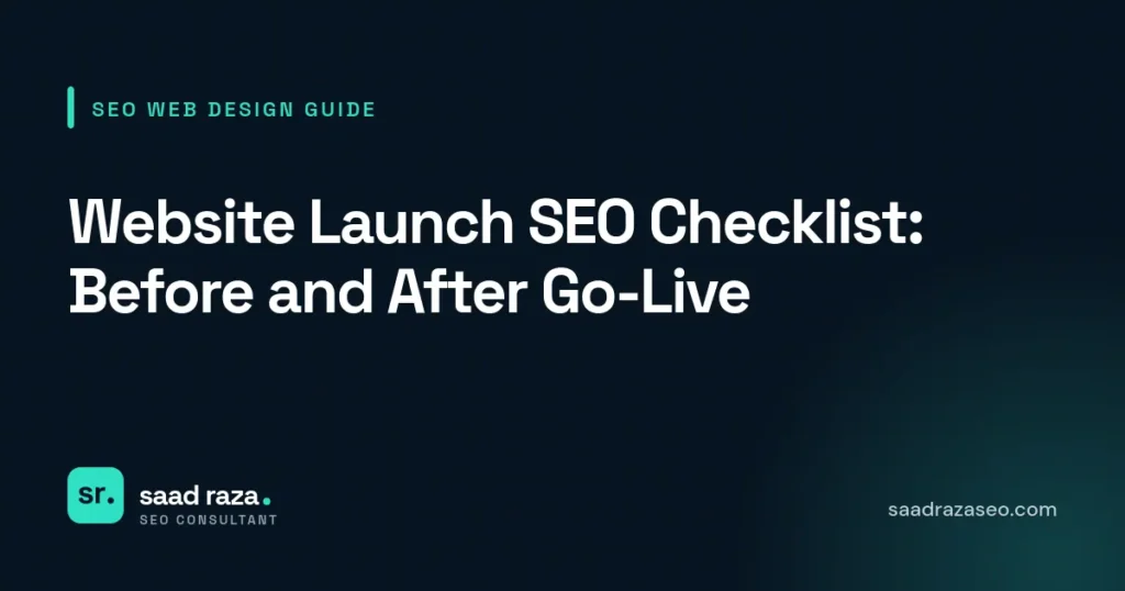 Cover graphic for the SEO web design guide "Website Launch SEO Checklist: Before and After Go-Live" by Saad Raza SEO