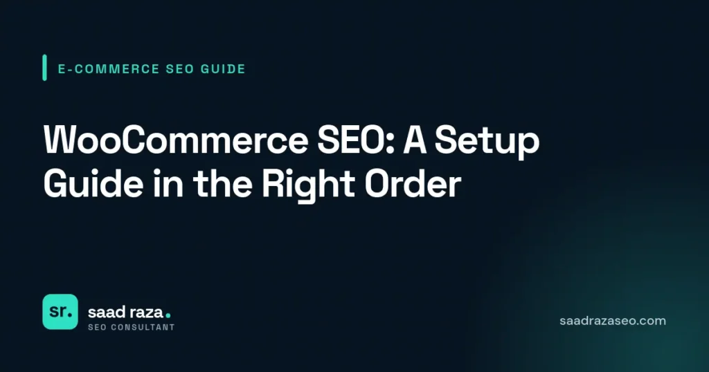 Cover graphic for the e-commerce SEO guide "WooCommerce SEO: A Setup Guide in the Right Order" by Saad Raza SEO